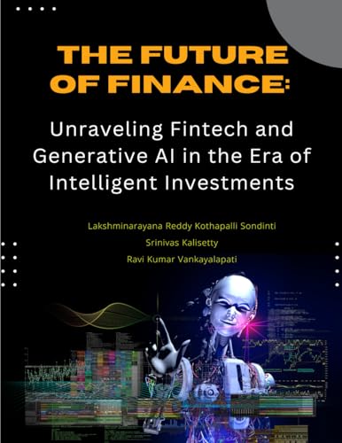 The Future of Finance: Unraveling Fintech and Generative AI in the Era of Intelligent Investments von SADGURU PUBLICATIONS