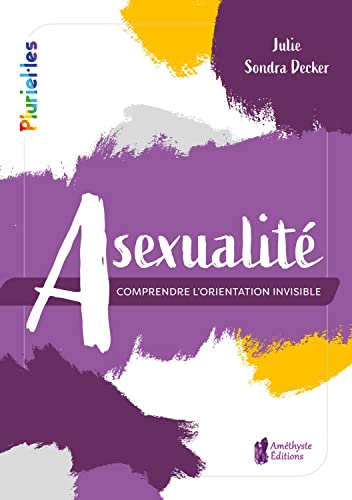 Asexualité - Comprendre l'orientation invisible Asexualité - Comprendre l'orientation invisible