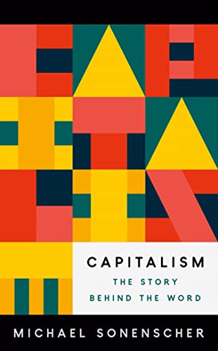 Capitalism: The Story Behind the Word von Princeton University Press