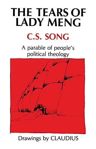 Tears of Lady Meng: A Parable of People's Political Theology Tears of Lady Meng: A Parable of People's Political Theology von CSS Publishing
