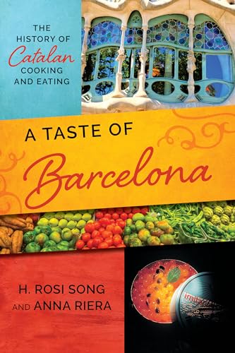 Taste of Barcelona: The History of Catalan Cooking and Eating (Big City Food Biographies) von Rowman & Littlefield Publishers