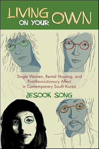 Living on Your Own: Single Women, Rental Housing, and Post-Revolutionary Affect in Contemporary South Korea von State University of New York Press
