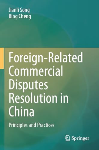 Foreign-Related Commercial Disputes Resolution in China: Principles and Practices Foreign-Related Commercial Disputes Resolution in China: Principles and Practices von Springer