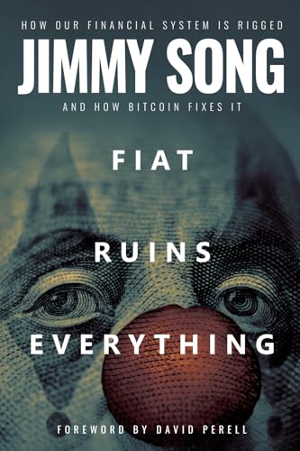 Fiat Ruins Everything: How Our Financial System Is Rigged and How Bitcoin Fixes It