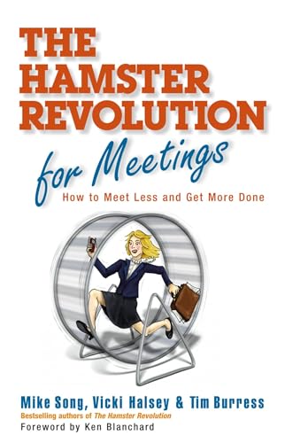 The Hamster Revolution for Meetings: How to Meet Less and Get More Done
