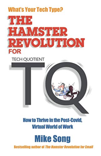 The Hamster Revolution for TQ: How to Thrive in the Post-Covid, Virtual World of Work