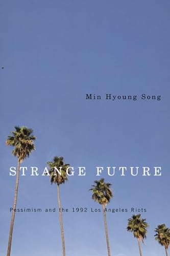 Strange Future: Pessimism and the 1992 Los Angeles Riots