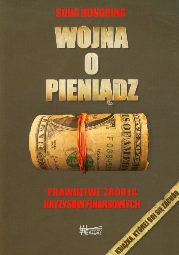 Wojna o pieniadz: Prawdziwe źródła kryzysów finansowych