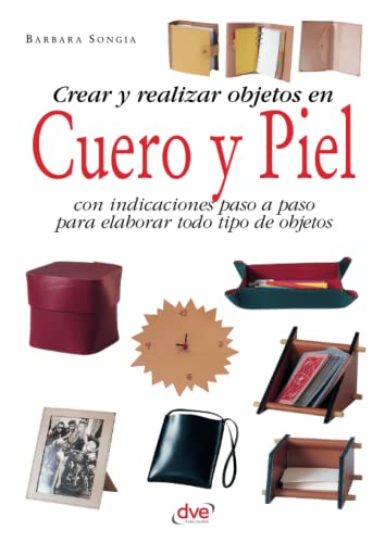 Crear y realizar objetos en cuero y piel von De Vecchi Ediciones