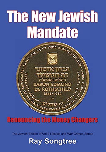 The New Jewish Mandate (Vol. 2, Lipstick and War Crimes Series): Renouncing the Money Changers