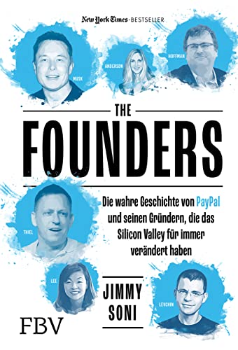 The Founders: Die Geschichte von Paypal und den Unternehmern, die das Silicon Valley geprägt haben