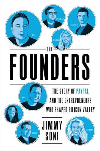 The Founders: The Story of Paypal and the Entrepreneurs Who Shaped Silicon Valley