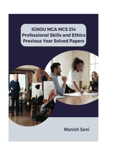 IGNOU MCA MCS 214 Professional Skills and Ethics Previous Year Solved Papers (IGNOU MCA Solved Paper Books Series, Band 1) von Poorav Publications