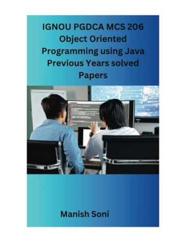 IGNOU PGDCA MCS 206 Object Oriented Programming using Java Previous Years solved Papers (IGNOU PGDCA Solved Paper Books Series, Band 1) von Poorav Publications