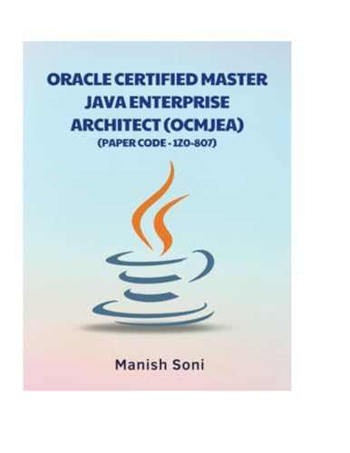 Oracle Certified Master Java Enterprise Architect OCMJEA 1Z0 807 (Java Books Series, Band 6) von Poorav Publications