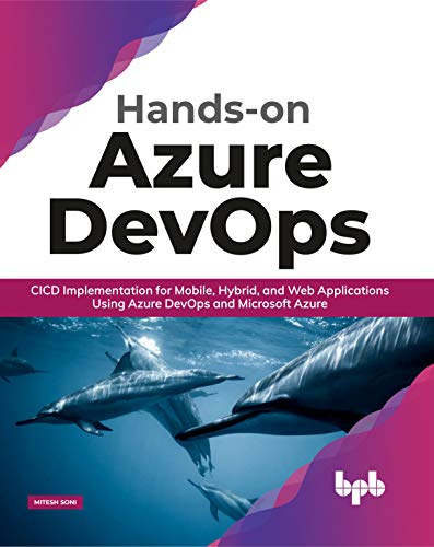 Hands-on Azure DevOps: CICD Implementation for Mobile, Hybrid, and Web Applications Using Azure DevOps and Microsoft Azure (English Edition)