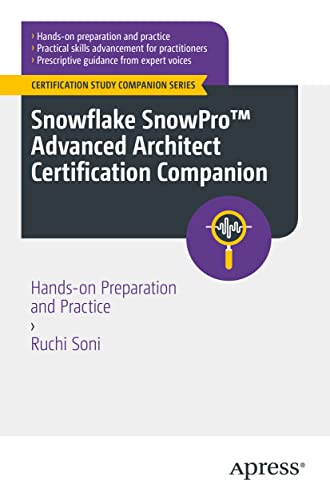 Snowflake SnowPro™ Advanced Architect Certification Companion: Hands-on Preparation and Practice (Certification Study Companion Series)
