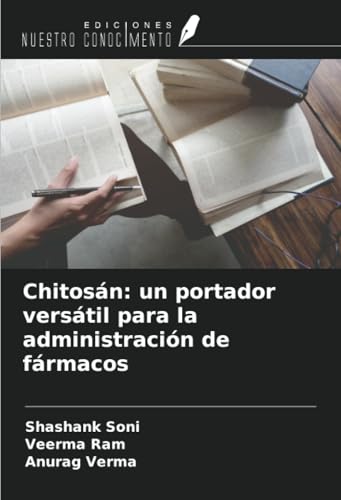 Chitosán: un portador versátil para la administración de fármacos von Ediciones Nuestro Conocimiento