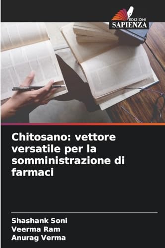 Chitosano: vettore versatile per la somministrazione di farmaci: DE von Edizioni Sapienza
