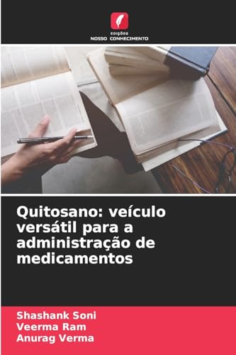 Quitosano: veículo versátil para a administração de medicamentos von Edições Nosso Conhecimento