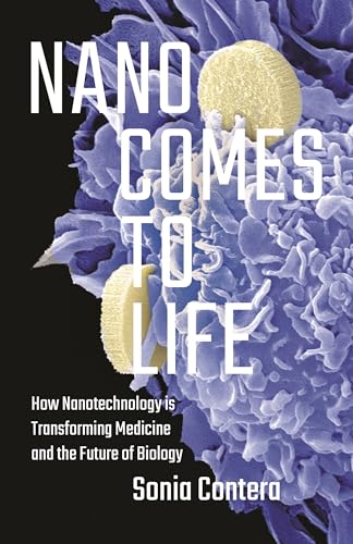Nano Comes to Life: How Nanotechnology Is Transforming Medicine and the Future of Biology Nano Comes to Life: How Nanotechnology Is Transforming Medicine and the Future of Biology von Princeton University Press