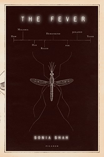 Fever: How Malaria Has Ruled Humankind for 500,000 Years