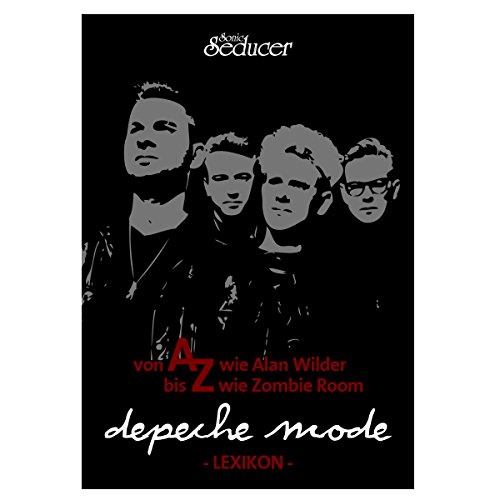 Depeche Mode Lexikon - die Band von A bis Z: Von A wie Antonin Corbijn bis Z wie 'Zenstation' von Vogel, Thomas Media