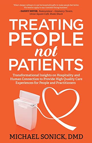 Treating People Not Patients: Transformational Insights on Hospitality and Human Connection to Provide High Quality Care Experiences for People and Practitioners von Ethos Collective