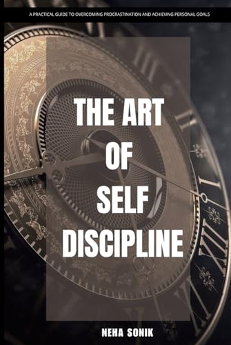 "The Art of Self-Discipline": A Practical Guide to Winning at Life "The Art of Self-Discipline": A Practical Guide to Winning at Life von Independently published