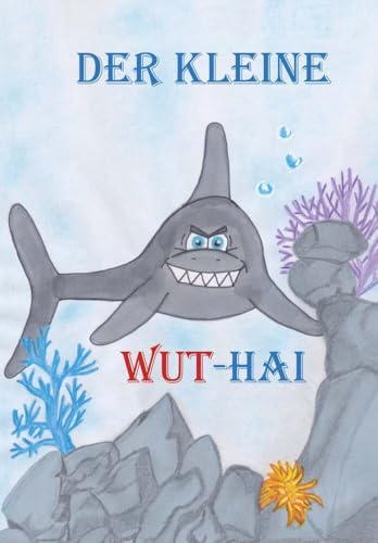Der kleine Wut-Hai Der kleine Wut-Hai von Buchschmiede von Dataform Media GmbH
