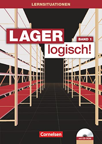 Lager logisch! - Fachlagerist/-in und Fachkraft für Lagerlogistik - 1. Ausbildungsjahr: Arbeitsbuch mit Lernsituationen und CD-ROM