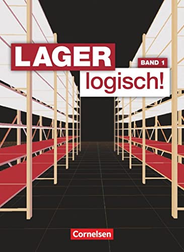 Lager logisch! - Fachlagerist/-in und Fachkraft für Lagerlogistik - 1. Ausbildungsjahr: Fachkunde von Cornelsen Verlag