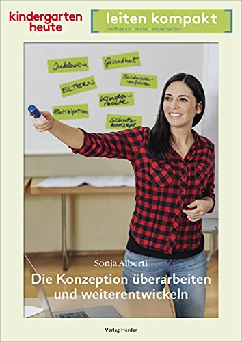 Die Konzeption überarbeiten und weiterentwickeln: kindergarten heute leiten kompakt von VERLAG HERDER GMBH