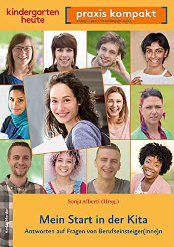 Mein Start in der Kita. Antworten auf Fragen von Berufseinsteiger(inne)n: kindergarten heute praxis kompakt von VERLAG HERDER GMBH