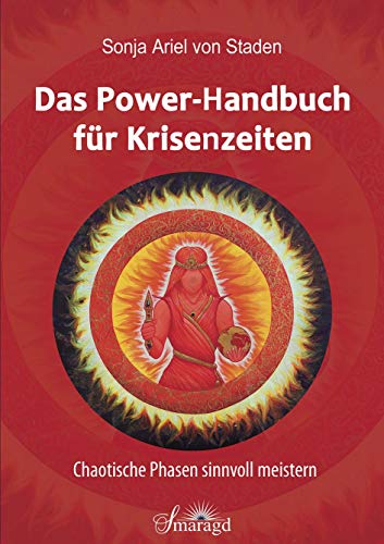 Das Power-Handbuch für Krisenzeiten: Chaotische Phasen sinnvoll meistern von Smaragd Verlag