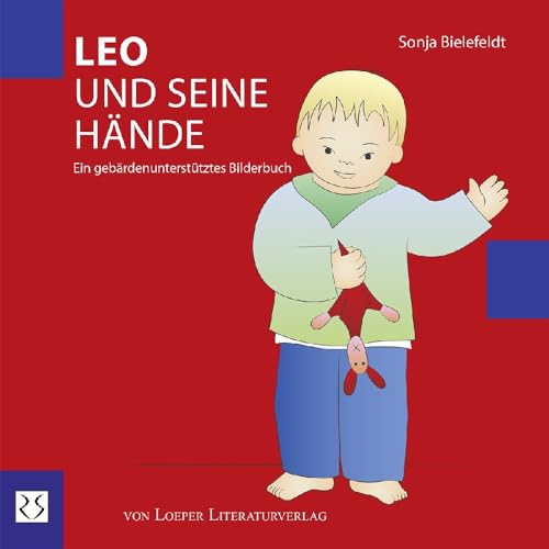 Leo und seine Hände: Ein gebärdenunterstütztes Bilderbuch Leo und seine Hände: Ein gebärdenunterstütztes Bilderbuch