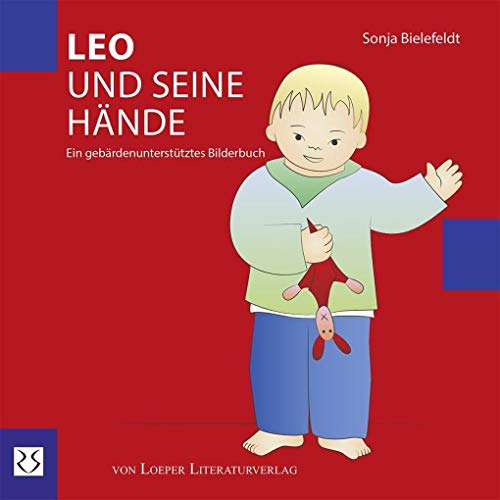 Leo und seine Hände: Ein gebärdenunterstütztes Bilderbuch von Loeper Angelika Von