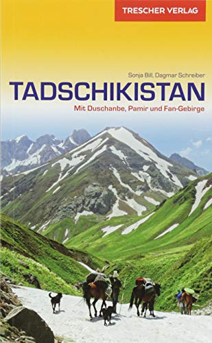 TRESCHER Reiseführer Tadschikistan: Zwischen Duschanbe, Pamir und Fan-Gebirge von Trescher Verlag GmbH