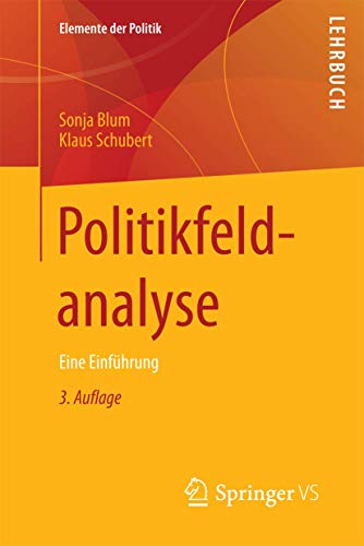 Politikfeldanalyse: Eine Einführung (Elemente der Politik)