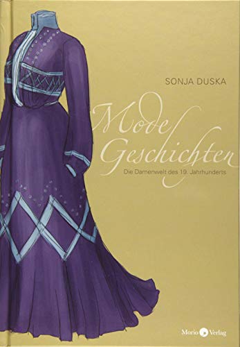 Modegeschichten: Die Damenwelt des 19. Jahrhunderts von Morio Verlag