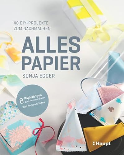 Alles Papier: 40 DIY-Projekte zum Nachmachen