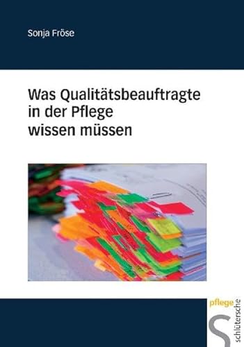 Was Qualitätsbeauftragte in der Pflege wissen müssen Was Qualitätsbeauftragte in der Pflege wissen müssen