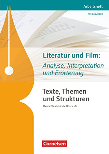 Texte, Themen und Strukturen - Arbeitshefte - Abiturvorbereitung-Themenhefte (Neubearbeitung): Literatur und Film: Analyse, Interpretation und Erörterung - Arbeitsheft mit eingelegtem Lösungsheft von Cornelsen Verlag GmbH