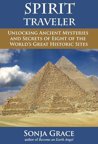 Spirit Traveler: Unlocking Ancient Mysteries and Secrets of Eight of the World's Great Historic Sites von Simon & Schuster