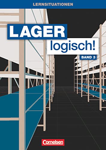 Lager logisch! - Fachlagerist/-in und Fachkraft für Lagerlogistik - 3. Ausbildungsjahr: Arbeitsbuch mit Lernsituationen und CD-ROM