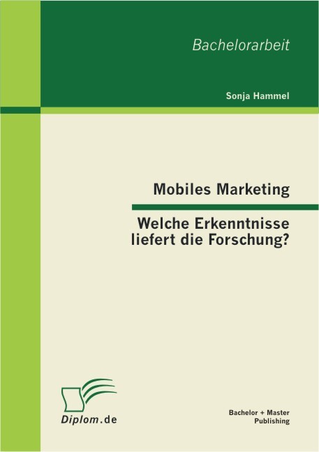 Mobiles Marketing - Welche Erkenntnisse liefert die Forschung? von Bachelor + Master Publishing