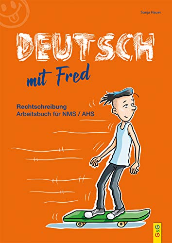 Deutsch mit Fred Rechtschreiben: Arbeitsbuch für HS, NMS und AHS