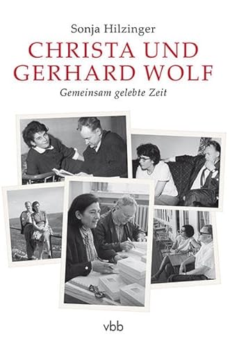 Christa und Gerhard Wolf: Gemeinsam gelebte Zeit Christa und Gerhard Wolf: Gemeinsam gelebte Zeit