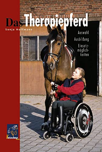Das Therapiepferd "Auswahl - Ausbildung - Einsatzmöglichkeiten" Das Therapiepferd "Auswahl - Ausbildung - Einsatzmöglichkeiten"