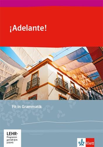 ¡Adelante!: Fit in Grammatik 1. bis 2. Lernjahr (¡Adelante! Spanisch als neu einsetzende Fremdsprache an berufsbildenden Schulen und in der gymnasialen Oberstufe. Allgemeine Ausgabe ab 2019)